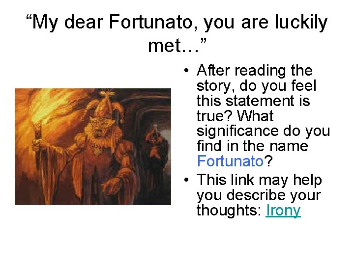 “My dear Fortunato, you are luckily met…” • After reading the story, do you