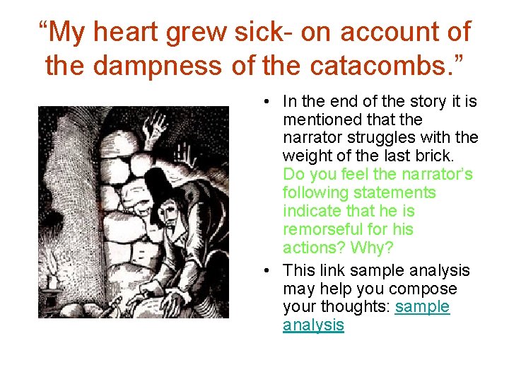 “My heart grew sick- on account of the dampness of the catacombs. ” •