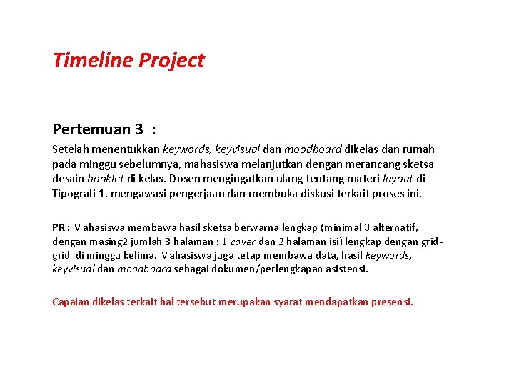 Timeline Project Pertemuan 3 : Setelah menentukkan keywords, keyvisual dan moodboard dikelas dan rumah