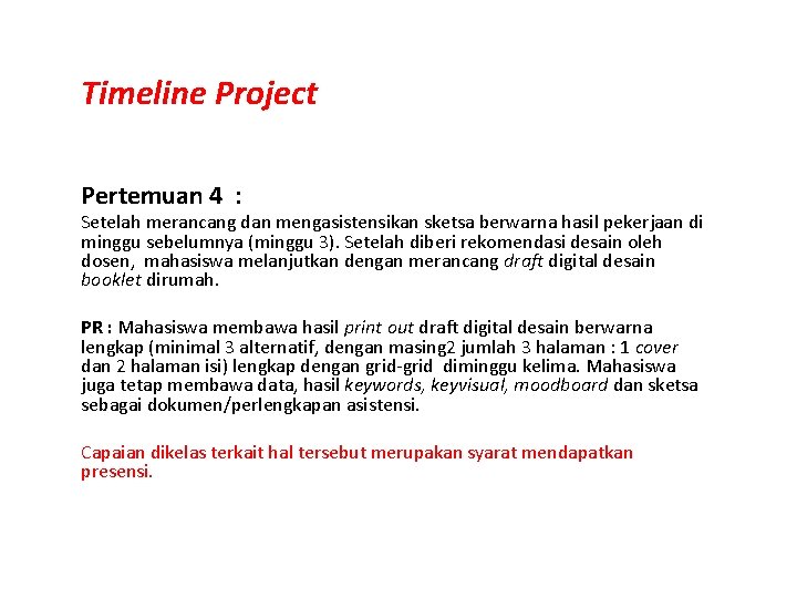 Timeline Project Pertemuan 4 : Setelah merancang dan mengasistensikan sketsa berwarna hasil pekerjaan di