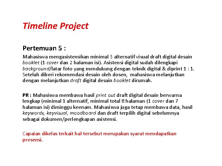 Timeline Project Pertemuan 5 : Mahasiswa mengasistensikan minimal 3 alternatif visual draft digital desain