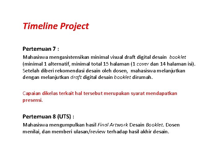 Timeline Project Pertemuan 7 : Mahasiswa mengasistensikan minimal visual draft digital desain booklet (minimal