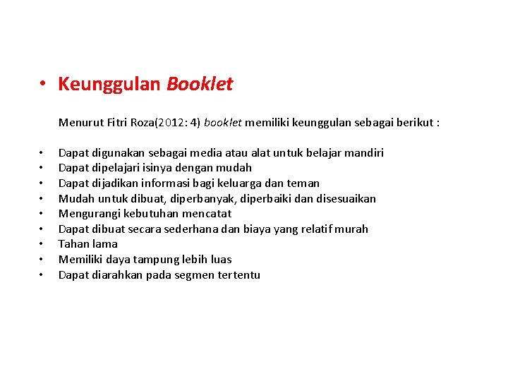  • Keunggulan Booklet Menurut Fitri Roza(2012: 4) booklet memiliki keunggulan sebagai berikut :