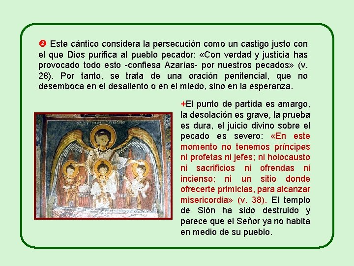  Este cántico considera la persecución como un castigo justo con el que Dios