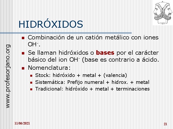 HIDRÓXIDOS www. profesorjano. org n n n Combinación de un catión metálico con iones
