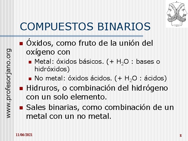 COMPUESTOS BINARIOS www. profesorjano. org n Óxidos, como fruto de la unión del oxígeno