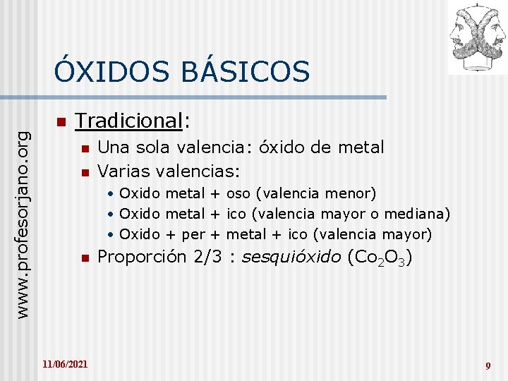 www. profesorjano. org ÓXIDOS BÁSICOS n Tradicional: n n Una sola valencia: óxido de
