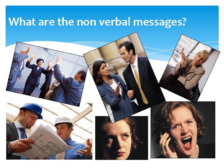 What are the non verbal messages? 
