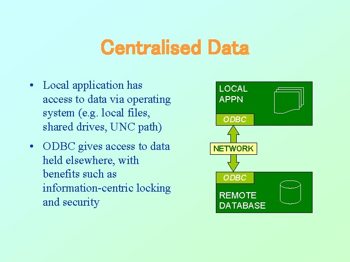 Centralised Data • Local application has access to data via operating system (e. g. Centralised Data • Local application has access to data via operating system (e. g.