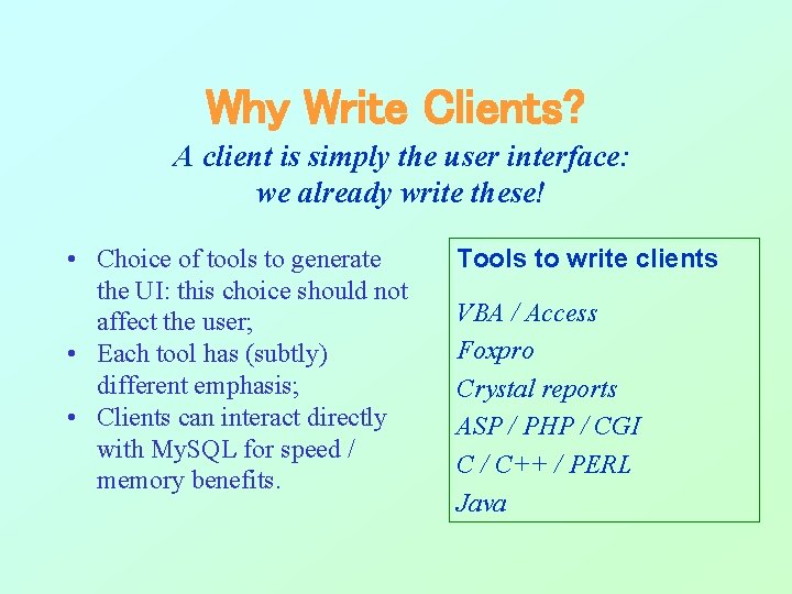 Why Write Clients? A client is simply the user interface: we already write these! Why Write Clients? A client is simply the user interface: we already write these!