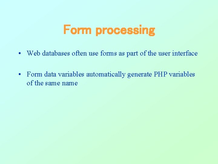 Form processing • Web databases often use forms as part of the user interface Form processing • Web databases often use forms as part of the user interface