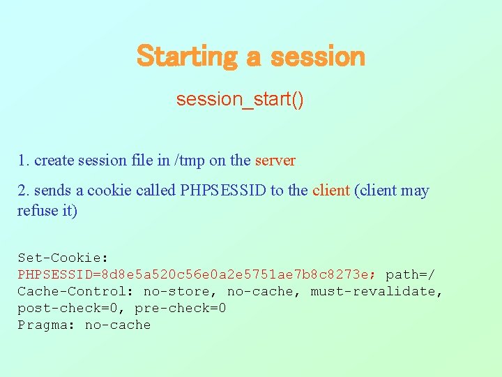Starting a session_start() 1. create session file in /tmp on the server 2. sends Starting a session_start() 1. create session file in /tmp on the server 2. sends