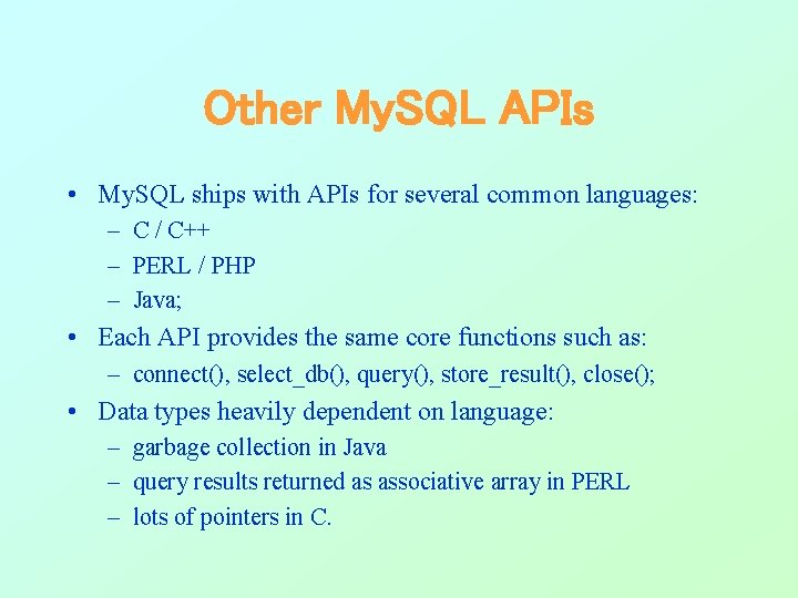 Other My. SQL APIs • My. SQL ships with APIs for several common languages: Other My. SQL APIs • My. SQL ships with APIs for several common languages: