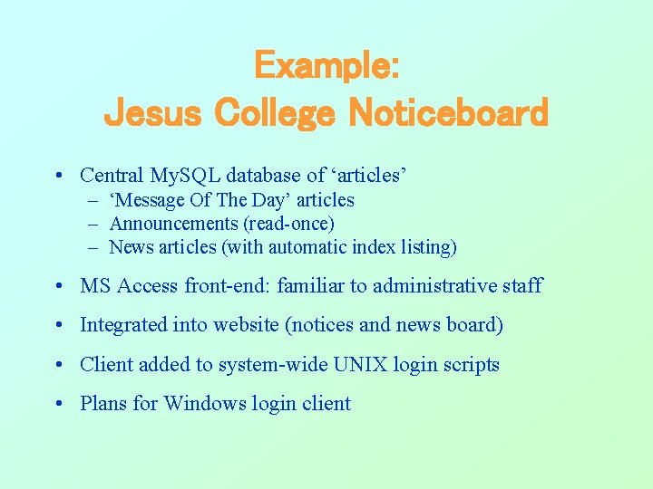 Example: Jesus College Noticeboard • Central My. SQL database of ‘articles’ – ‘Message Of Example: Jesus College Noticeboard • Central My. SQL database of ‘articles’ – ‘Message Of