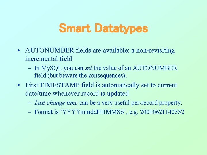 Smart Datatypes • AUTONUMBER fields are available: a non-revisiting incremental field. – In My. Smart Datatypes • AUTONUMBER fields are available: a non-revisiting incremental field. – In My.