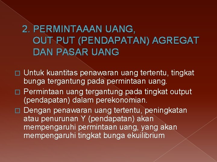 2. PERMINTAAAN UANG, OUT PUT (PENDAPATAN) AGREGAT DAN PASAR UANG Untuk kuantitas penawaran uang