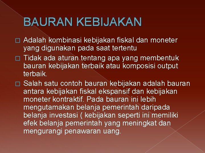 BAURAN KEBIJAKAN Adalah kombinasi kebijakan fiskal dan moneter yang digunakan pada saat tertentu �