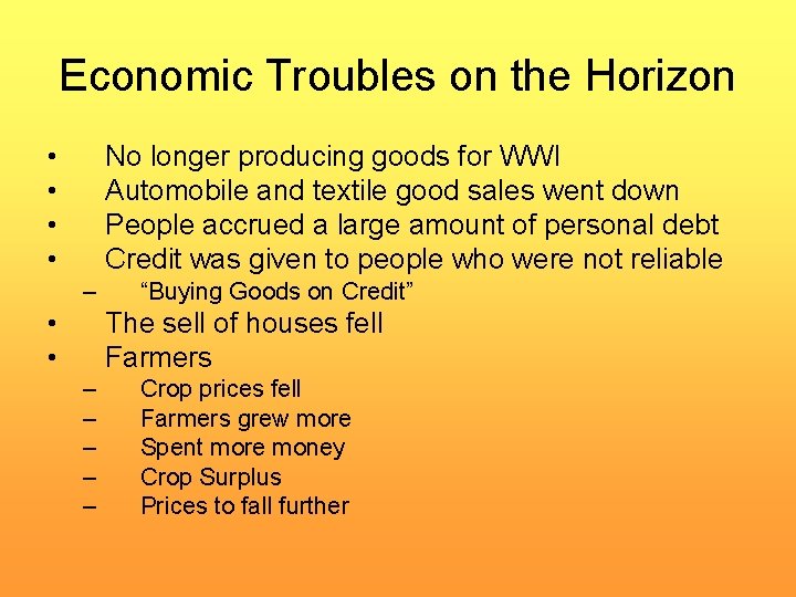 Economic Troubles on the Horizon • • No longer producing goods for WWI Automobile