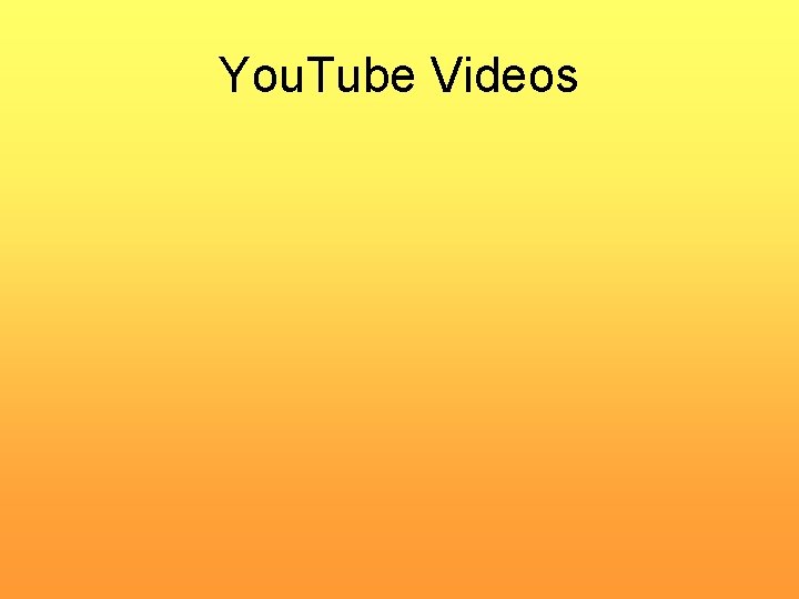 You. Tube Videos 