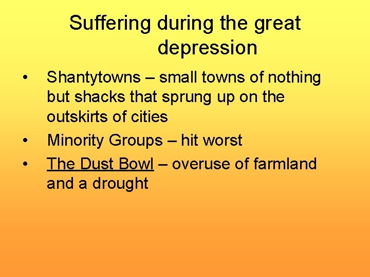 Suffering during the great depression • • • Shantytowns – small towns of nothing