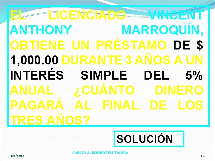 EL LICENCIADO VINCENT ANTHONY MARROQUÍN, OBTIENE UN PRÉSTAMO DE $ 1, 000. 00 DURANTE