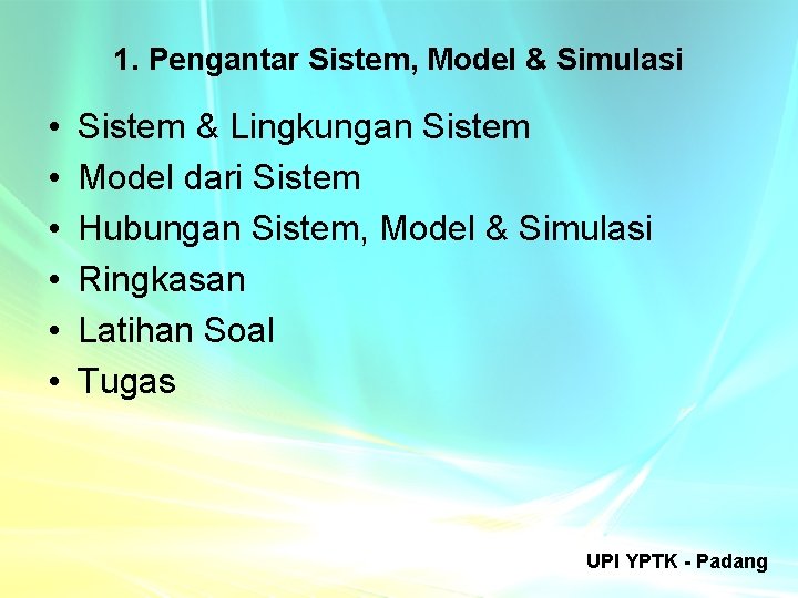 1. Pengantar Sistem, Model & Simulasi • • • Sistem & Lingkungan Sistem Model