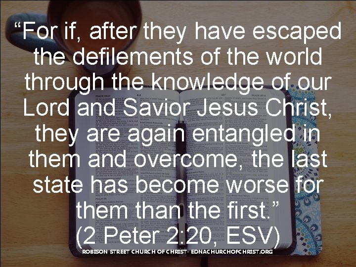 “For if, after they have escaped the defilements of the world through the knowledge