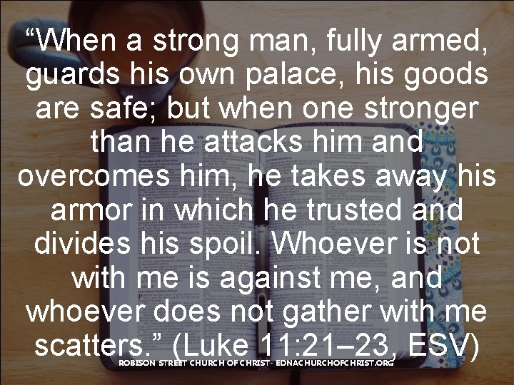 “When a strong man, fully armed, guards his own palace, his goods are safe;