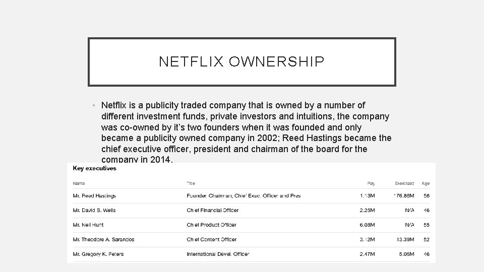 NETFLIX OWNERSHIP • Netflix is a publicity traded company that is owned by a