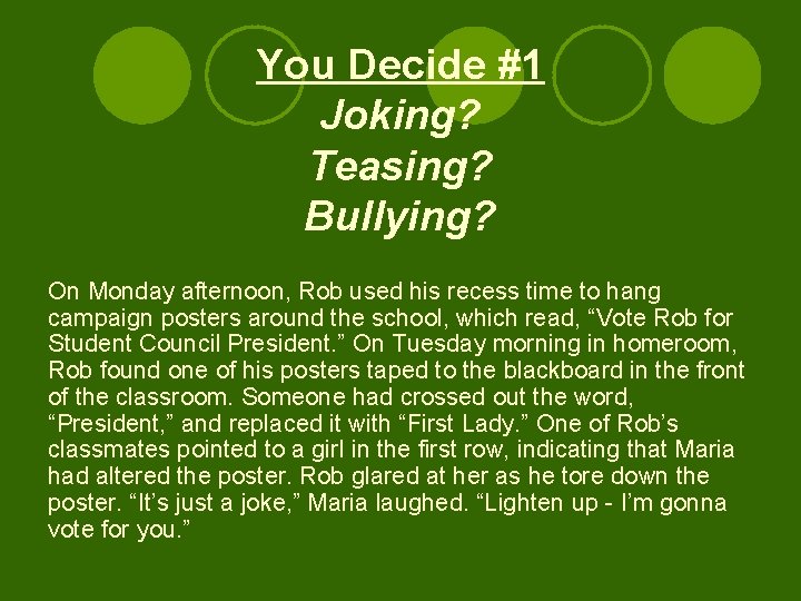 You Decide #1 Joking? Teasing? Bullying? On Monday afternoon, Rob used his recess time