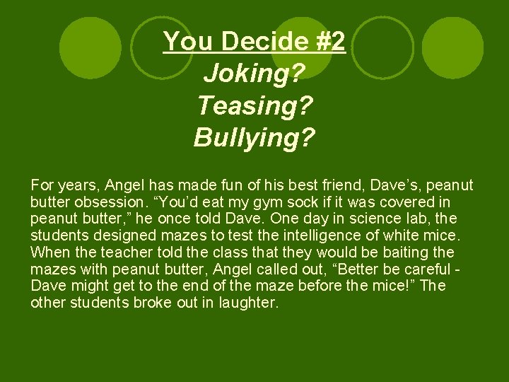 You Decide #2 Joking? Teasing? Bullying? For years, Angel has made fun of his