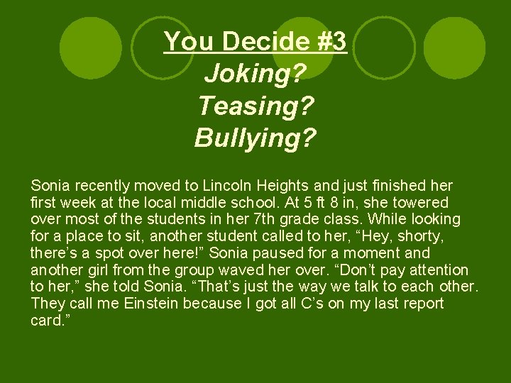 You Decide #3 Joking? Teasing? Bullying? Sonia recently moved to Lincoln Heights and just
