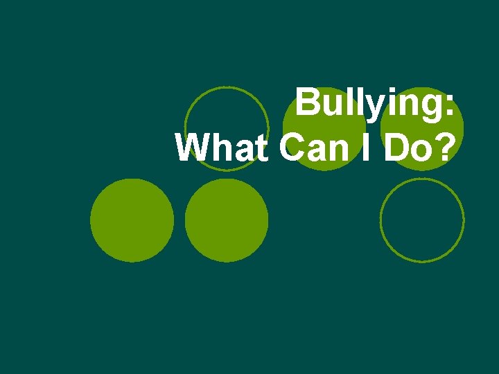 Bullying: What Can I Do? 