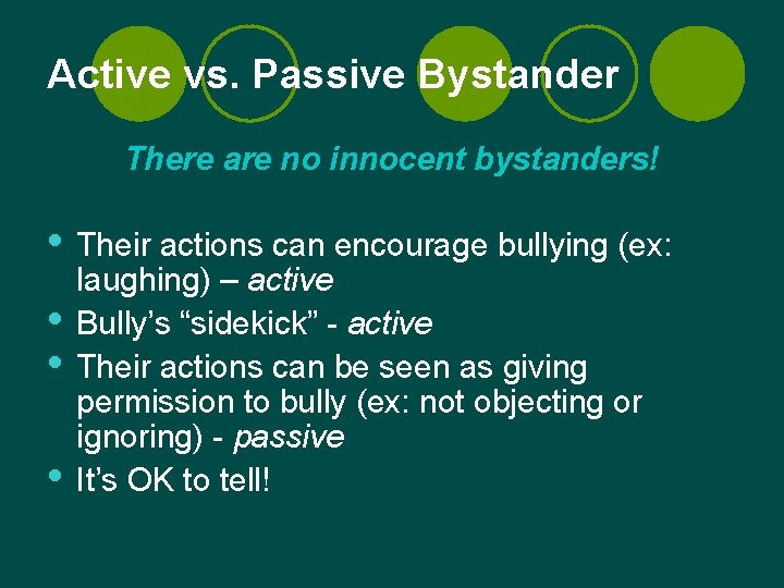 Active vs. Passive Bystander There are no innocent bystanders! • Their actions can encourage