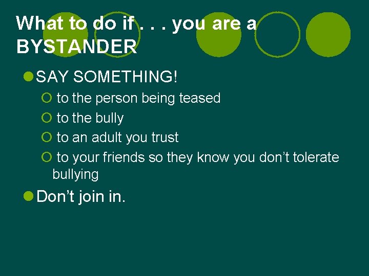 What to do if. . . you are a BYSTANDER l SAY SOMETHING! ¡