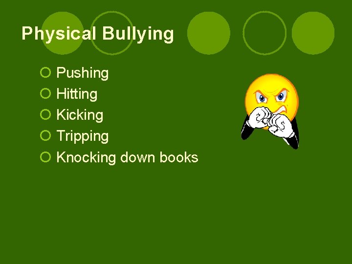 Physical Bullying ¡ Pushing ¡ Hitting ¡ Kicking ¡ Tripping ¡ Knocking down books