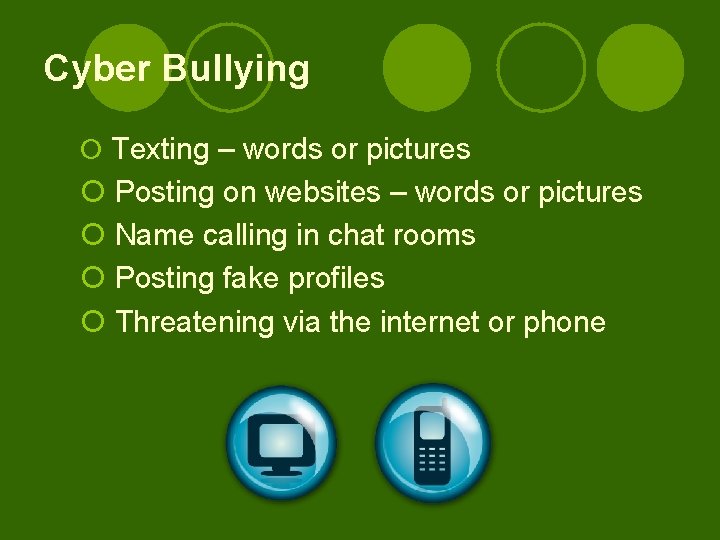 Cyber Bullying ¡ Texting – words or pictures ¡ Posting on websites – words