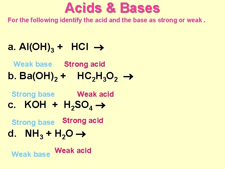 Acids & Bases For the following identify the acid and the base as strong