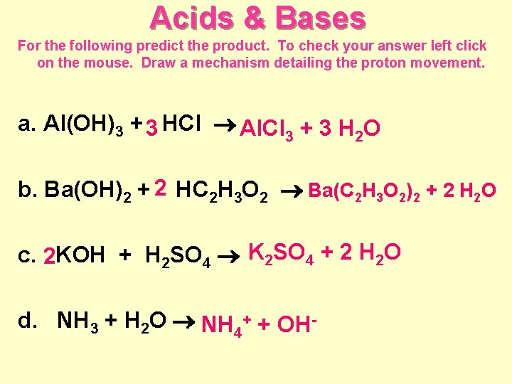 Acids & Bases For the following predict the product. To check your answer left