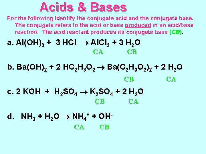 Acids & Bases For the following Identify the conjugate acid and the conjugate base.