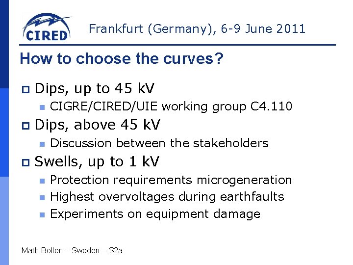 Frankfurt (Germany), 6 -9 June 2011 How to choose the curves? p Dips, up