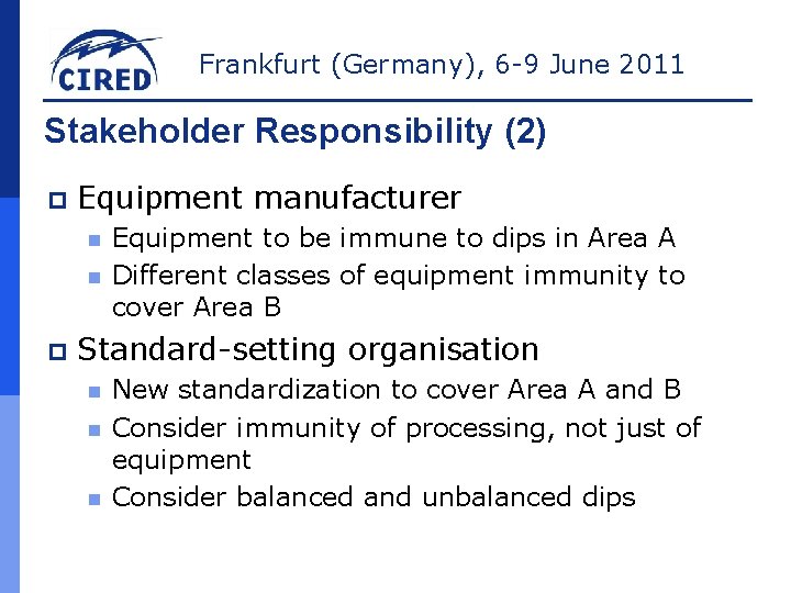 Frankfurt (Germany), 6 -9 June 2011 Stakeholder Responsibility (2) p Equipment manufacturer n n