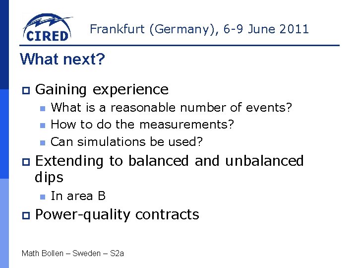Frankfurt (Germany), 6 -9 June 2011 What next? p Gaining experience n n n