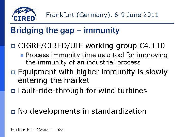 Frankfurt (Germany), 6 -9 June 2011 Bridging the gap – immunity p CIGRE/CIRED/UIE working