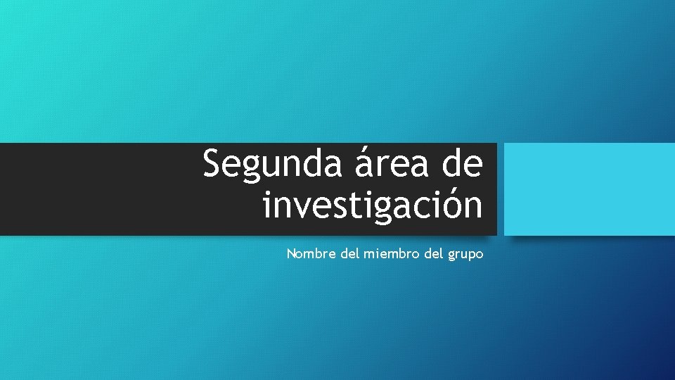 Segunda área de investigación Nombre del miembro del grupo 