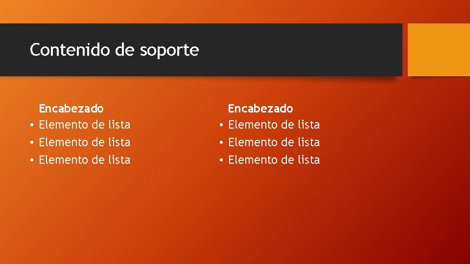 Contenido de soporte Encabezado • Elemento de lista • Elemento de lista 