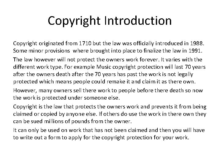 Copyright Introduction Copyright originated from 1710 but the law was officially introduced in 1988.