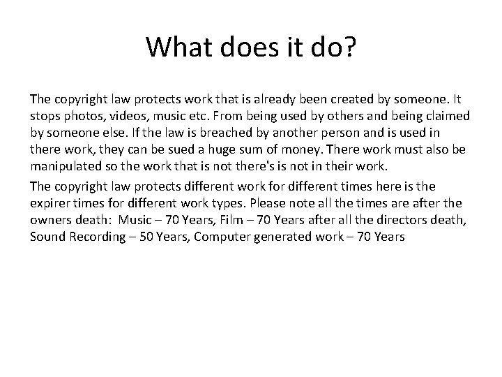 What does it do? The copyright law protects work that is already been created