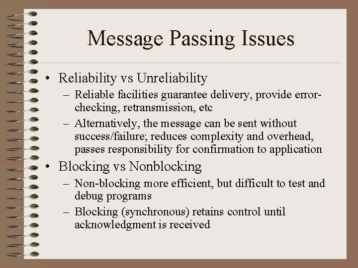 Message Passing Issues • Reliability vs Unreliability – Reliable facilities guarantee delivery, provide errorchecking,
