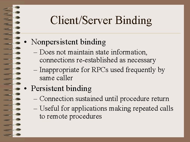 Client/Server Binding • Nonpersistent binding – Does not maintain state information, connections re-established as